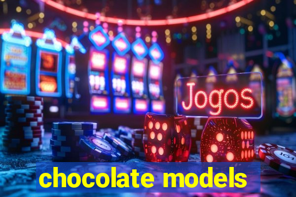 chocolate models